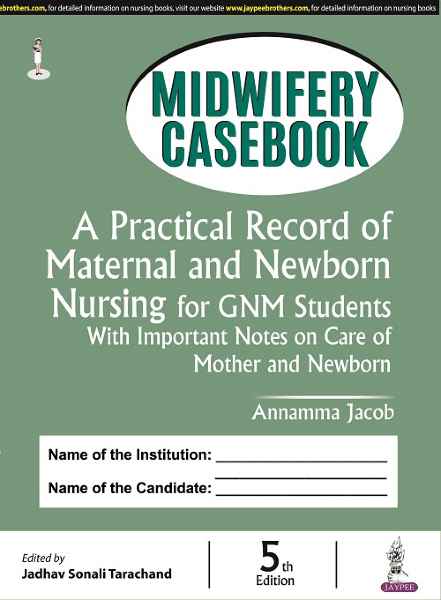 Midwifery Casebook a Practical Record of Maternal and Newborn Nursing for GNM Students